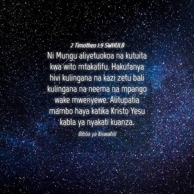 Picture 04 - 2 Timotheo 1:9 SWHULB - Ni Mungu aliyetuokoa na kutuita kwa wito - Bible Verse Picture