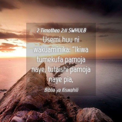 Picture 04 - 2 Timotheo 2:11 SWHULB - Usemi huu ni wakuaminika: “Ikiwa tumekufa - Bible Verse Picture