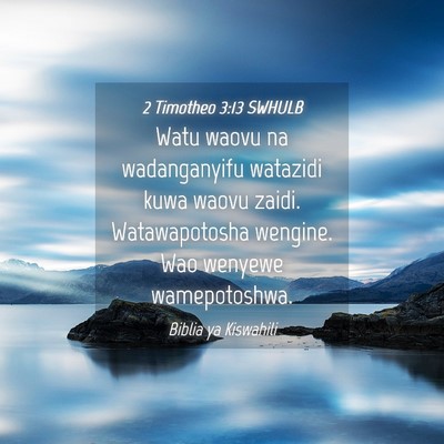 Picture 04 - 2 Timotheo 3:13 SWHULB - Watu waovu na wadanganyifu watazidi kuwa waovu - Bible Verse Picture