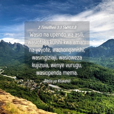 Picture 04 - 2 Timotheo 3:3 SWHULB - Wasio na upendo wa asili, wasiotaka kuishi kwa - Bible Verse Picture
