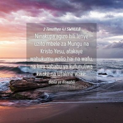 Picture 04 - 2 Timotheo 4:1 SWHULB - Ninakupa agizo hili lenye uzito mbele za Mungu na - Bible Verse Picture