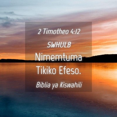 Picture 04 - 2 Timotheo 4:12 SWHULB - Nimemtuma Tikiko - Bible Verse Picture