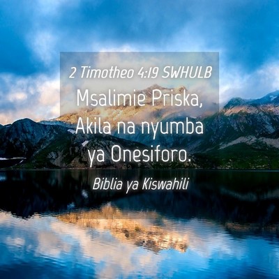 Picture 04 - 2 Timotheo 4:19 SWHULB - Msalimie Priska, Akila na nyumba ya - Bible Verse Picture