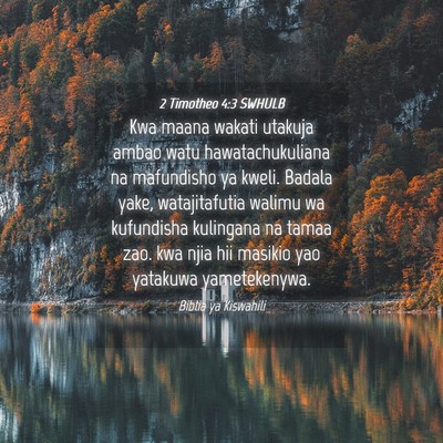 Picture 04 - 2 Timotheo 4:3 SWHULB - Kwa maana wakati utakuja ambao watu - Bible Verse Picture