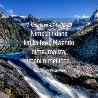 Picture 04 - 2 Timotheo 4:7 SWHULB - Nimeshindana katika haki, Mwendo nimeumaliza, - Bible Verse Picture
