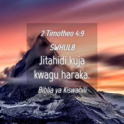 Picture 04 - 2 Timotheo 4:9 SWHULB - Jitahidi kuja kwagu - Bible Verse Picture