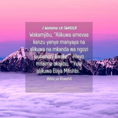 Picture 04 - 2 Wafalme 1:8 SWHULB - Wakamjibu, “Alikuwa amevaa kanzu yenye manyaya - Bible Verse Picture