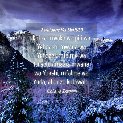Picture 04 - 2 Wafalme 14:1 SWHULB - Katika mwaka wa pili wa Yehoashi mwana wa - Bible Verse Picture
