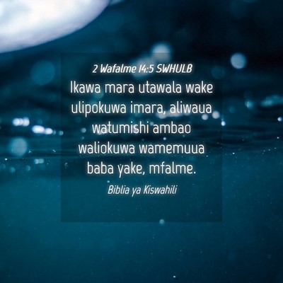 Picture 04 - 2 Wafalme 14:5 SWHULB - Ikawa mara utawala wake ulipokuwa imara, aliwaua - Bible Verse Picture
