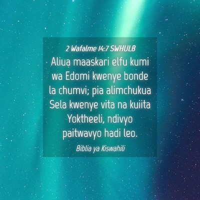Picture 04 - 2 Wafalme 14:7 SWHULB - Aliua maaskari elfu kumi wa Edomi kwenye bonde la - Bible Verse Picture