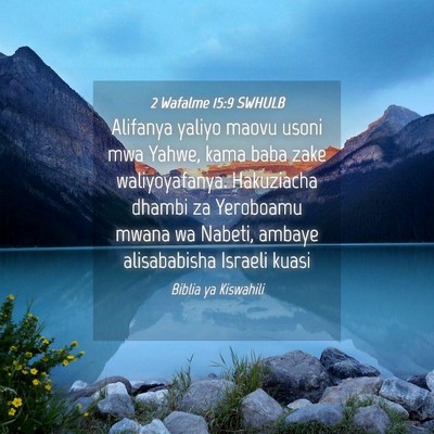 Picture 04 - 2 Wafalme 15:9 SWHULB - Alifanya yaliyo maovu usoni mwa Yahwe, kama baba - Bible Verse Picture