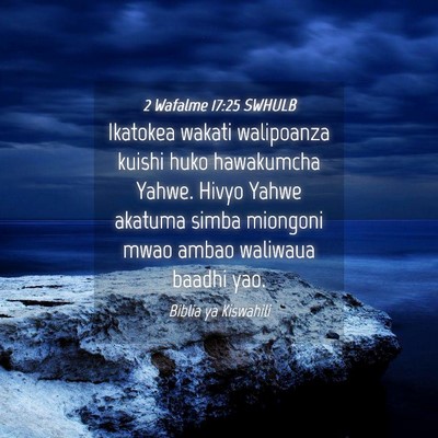 Picture 04 - 2 Wafalme 17:25 SWHULB - Ikatokea wakati walipoanza kuishi huko hawakumcha - Bible Verse Picture