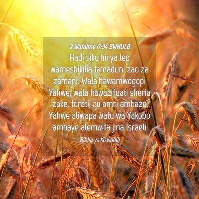 Picture 04 - 2 Wafalme 17:34 SWHULB - Hadi siku hii ya leo wameshikilia tamaduni zao za - Bible Verse Picture