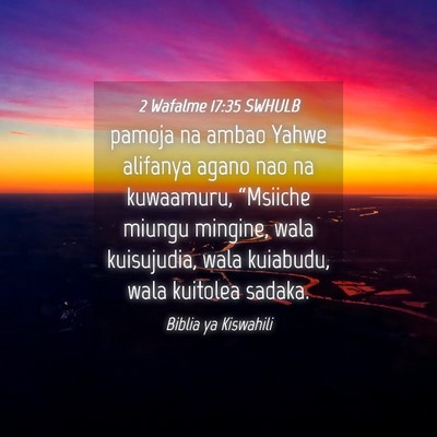 Picture 04 - 2 Wafalme 17:35 SWHULB - pamoja na ambao Yahwe alifanya agano nao na - Bible Verse Picture