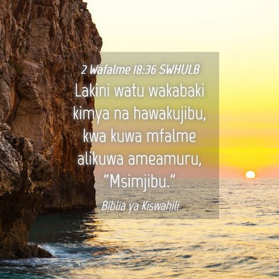 Picture 04 - 2 Wafalme 18:36 SWHULB - Lakini watu wakabaki kimya na hawakujibu, kwa - Bible Verse Picture