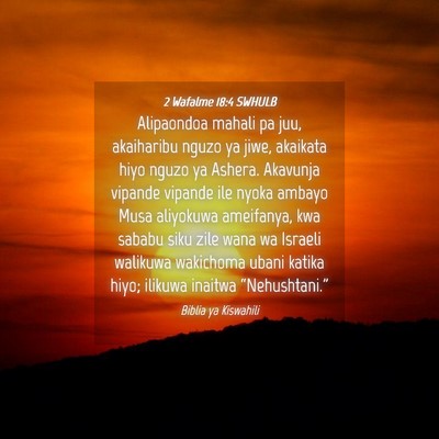 Picture 04 - 2 Wafalme 18:4 SWHULB - Alipaondoa mahali pa juu, akaiharibu nguzo ya - Bible Verse Picture