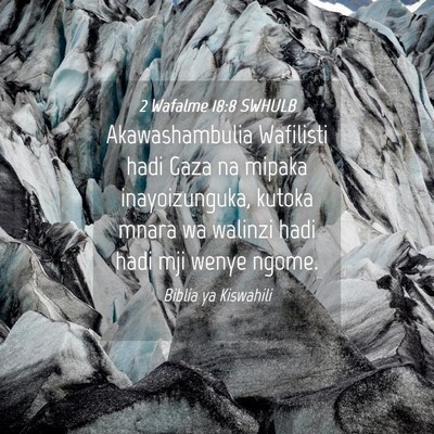 Picture 04 - 2 Wafalme 18:8 SWHULB - Akawashambulia Wafilisti hadi Gaza na mipaka - Bible Verse Picture
