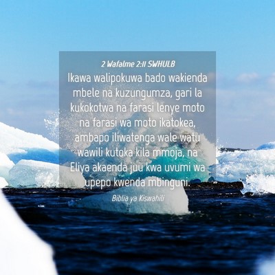 Picture 04 - 2 Wafalme 2:11 SWHULB - Ikawa walipokuwa bado wakienda mbele na - Bible Verse Picture