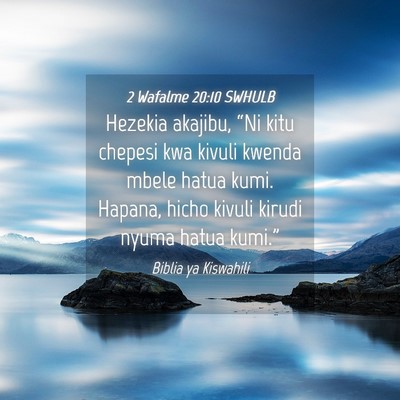 Picture 04 - 2 Wafalme 20:10 SWHULB - Hezekia akajibu, “Ni kitu chepesi kwa kivuli - Bible Verse Picture