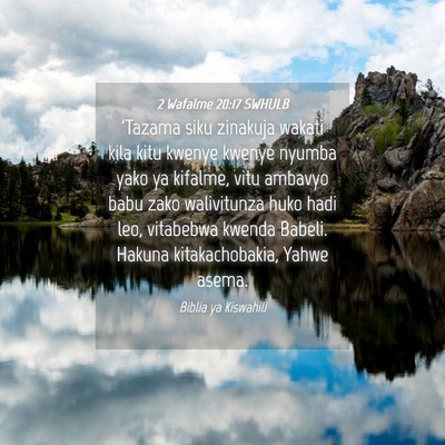 Picture 04 - 2 Wafalme 20:17 SWHULB - 'Tazama siku zinakuja wakati kila kitu kwenye - Bible Verse Picture