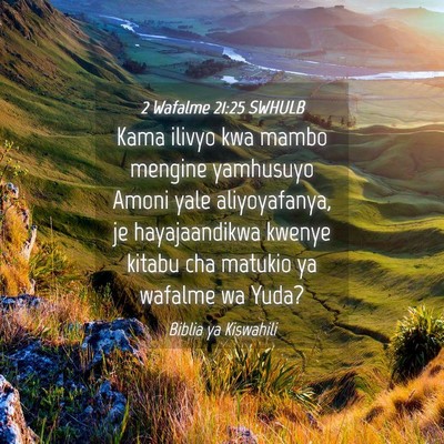 Picture 04 - 2 Wafalme 21:25 SWHULB - Kama ilivyo kwa mambo mengine yamhusuyo Amoni - Bible Verse Picture
