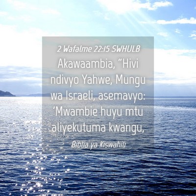 Picture 04 - 2 Wafalme 22:15 SWHULB - Akawaambia, “Hivi ndivyo Yahwe, Mungu wa - Bible Verse Picture