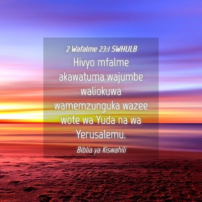 Picture 04 - 2 Wafalme 23:1 SWHULB - Hivyo mfalme akawatuma wajumbe waliokuwa - Bible Verse Picture
