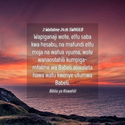 Picture 04 - 2 Wafalme 24:16 SWHULB - Wapiganaji wote, elfu saba kwa hesabu, na mafundi - Bible Verse Picture