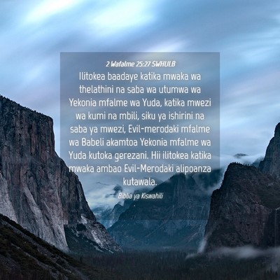 Picture 04 - 2 Wafalme 25:27 SWHULB - Ilitokea baadaye katika mwaka wa thelathini na - Bible Verse Picture