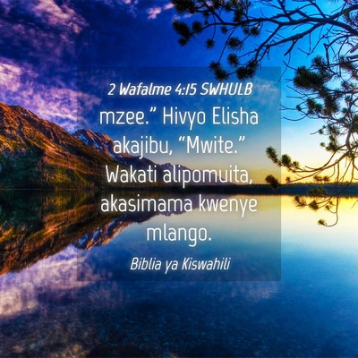 Picture 04 - 2 Wafalme 4:15 SWHULB - mzee.” Hivyo Elisha akajibu, “Mwite.” - Bible Verse Picture