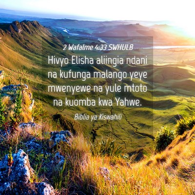 Picture 04 - 2 Wafalme 4:33 SWHULB - Hivyo Elisha aliingia ndani na kufunga malango - Bible Verse Picture