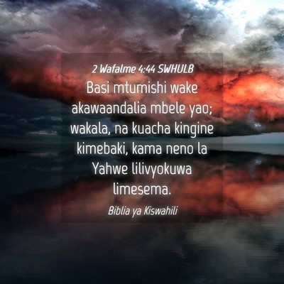 Picture 04 - 2 Wafalme 4:44 SWHULB - Basi mtumishi wake akawaandalia mbele yao; - Bible Verse Picture