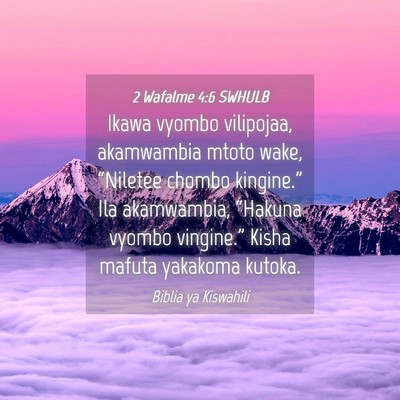 Picture 04 - 2 Wafalme 4:6 SWHULB - Ikawa vyombo vilipojaa, akamwambia mtoto wake, - Bible Verse Picture