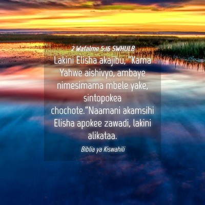 Picture 04 - 2 Wafalme 5:16 SWHULB - Lakini Elisha akajibu, “Kama Yahwe aishivyo, - Bible Verse Picture