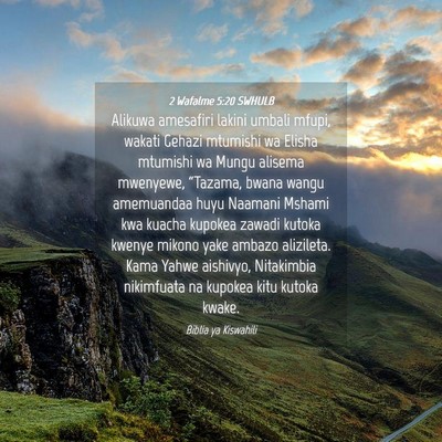 Picture 04 - 2 Wafalme 5:20 SWHULB - Alikuwa amesafiri lakini umbali mfupi, wakati - Bible Verse Picture