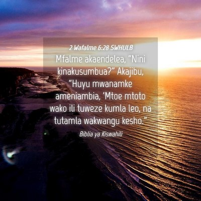 Picture 04 - 2 Wafalme 6:28 SWHULB - Mfalme akaendelea, “Nini kinakusumbua?” - Bible Verse Picture