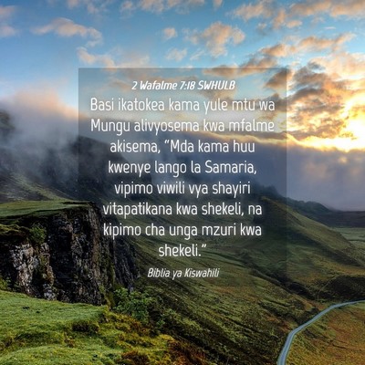 Picture 04 - 2 Wafalme 7:18 SWHULB - Basi ikatokea kama yule mtu wa Mungu alivyosema - Bible Verse Picture