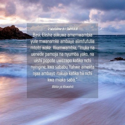 Picture 04 - 2 Wafalme 8:1 SWHULB - Basi, Elisha alikuwa amemwambia yule mwanamke - Bible Verse Picture