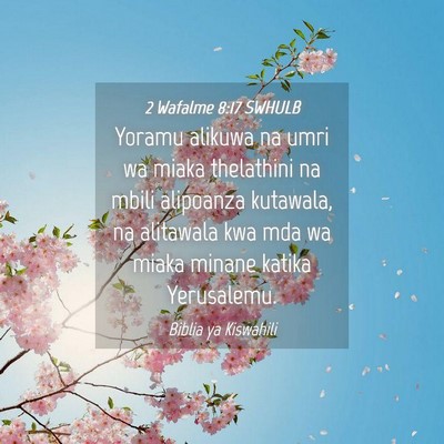 Picture 04 - 2 Wafalme 8:17 SWHULB - Yoramu alikuwa na umri wa miaka thelathini na - Bible Verse Picture