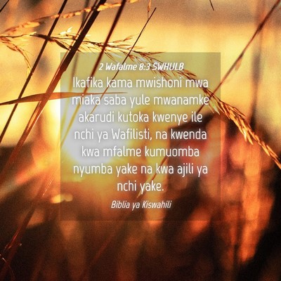 Picture 04 - 2 Wafalme 8:3 SWHULB - Ikafika kama mwishoni mwa miaka saba yule - Bible Verse Picture