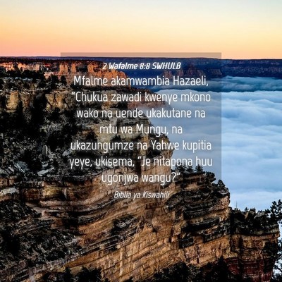 Picture 04 - 2 Wafalme 8:8 SWHULB - Mfalme akamwambia Hazaeli, “Chukua zawadi - Bible Verse Picture