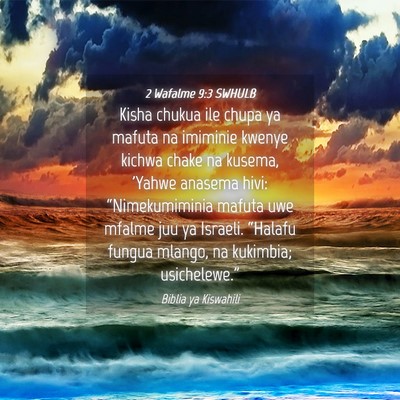 Picture 04 - 2 Wafalme 9:3 SWHULB - Kisha chukua ile chupa ya mafuta na imiminie - Bible Verse Picture