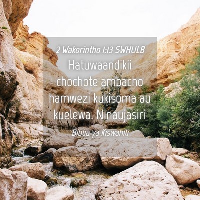 Picture 04 - 2 Wakorintho 1:13 SWHULB - Hatuwaandikii chochote ambacho hamwezi kukisoma - Bible Verse Picture