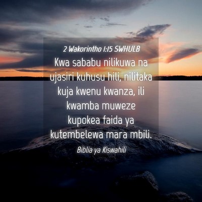 Picture 04 - 2 Wakorintho 1:15 SWHULB - Kwa sababu nilikuwa na ujasiri kuhusu hili, - Bible Verse Picture