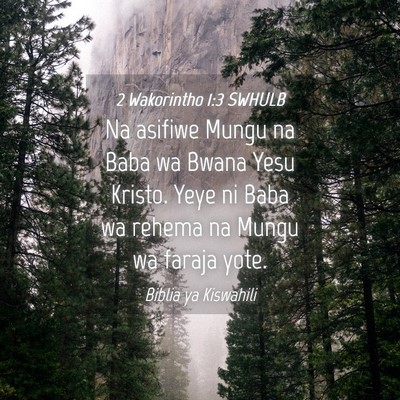 Picture 04 - 2 Wakorintho 1:3 SWHULB - Na asifiwe Mungu na Baba wa Bwana Yesu Kristo. - Bible Verse Picture