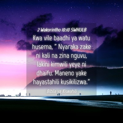 Picture 04 - 2 Wakorintho 10:10 SWHULB - Kwa vile baadhi ya watu husema, “ Nyaraka zake - Bible Verse Picture