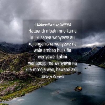 Picture 04 - 2 Wakorintho 10:12 SWHULB - Hatuendi mbali mno kama kujikusanya wenyewe au - Bible Verse Picture