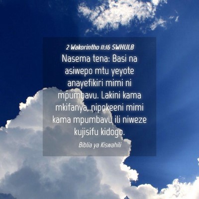 Picture 04 - 2 Wakorintho 11:16 SWHULB - Nasema tena: Basi na asiwepo mtu yeyote - Bible Verse Picture