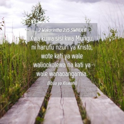 Picture 04 - 2 Wakorintho 2:15 SWHULB - Kwa kuwa sisi kwa Mungu, ni harufu nzuri ya - Bible Verse Picture