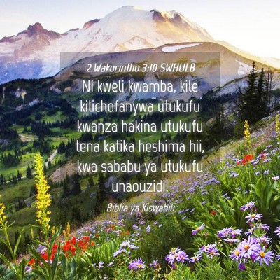 Picture 04 - 2 Wakorintho 3:10 SWHULB - Ni kweli kwamba, kile kilichofanywa utukufu - Bible Verse Picture